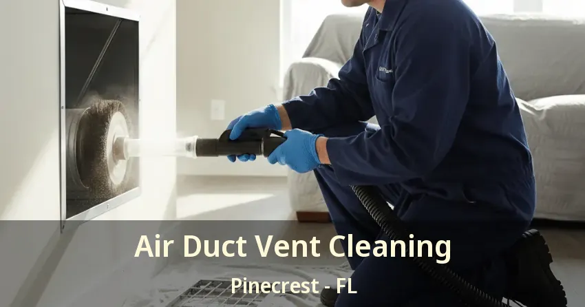 Air Duct Vent Cleaning Pinecrest - FL