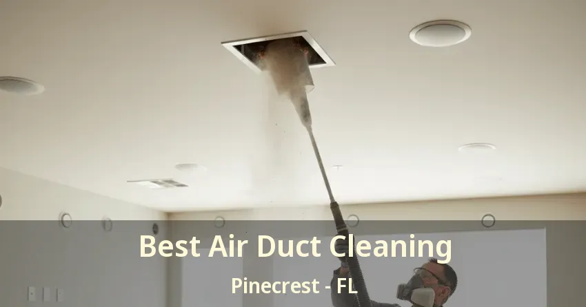 Best Air Duct Cleaning Pinecrest - FL
