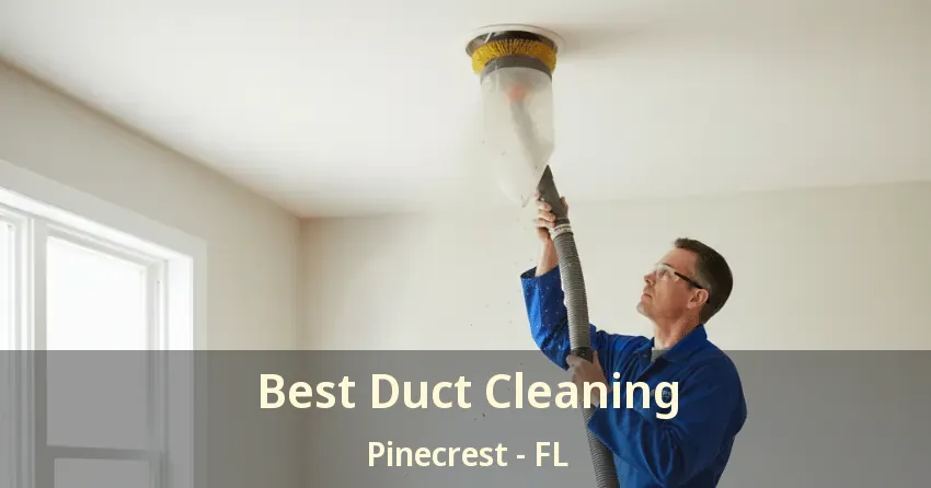 Best Duct Cleaning Pinecrest - FL