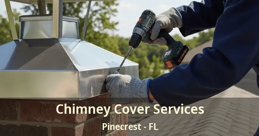 Chimney Cover Services Pinecrest - FL Chimney Cover Services Pinecrest - FL