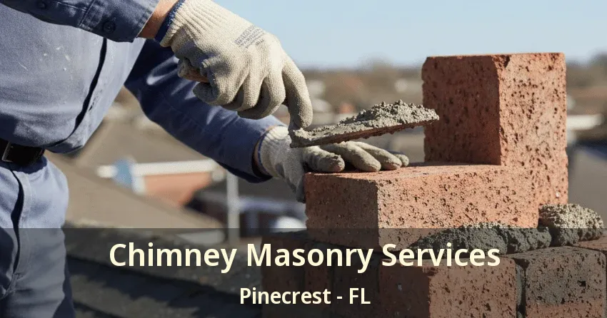Chimney Masonry Services Pinecrest - FL
