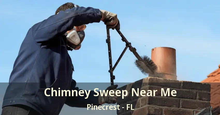 Chimney Sweep Near Me Pinecrest - FL