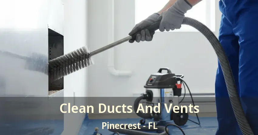 Clean Ducts And Vents Pinecrest - FL