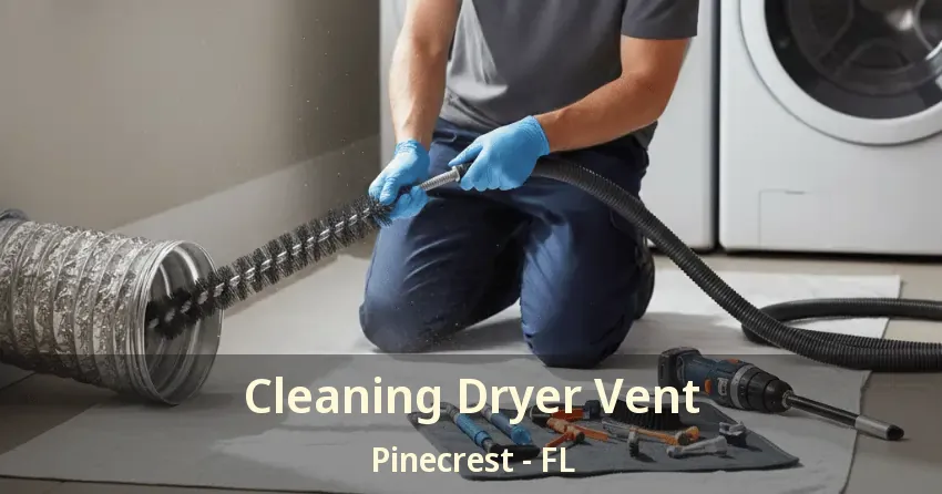 Cleaning Dryer Vent Pinecrest - FL Cleaning Dryer Vent Pinecrest - FL