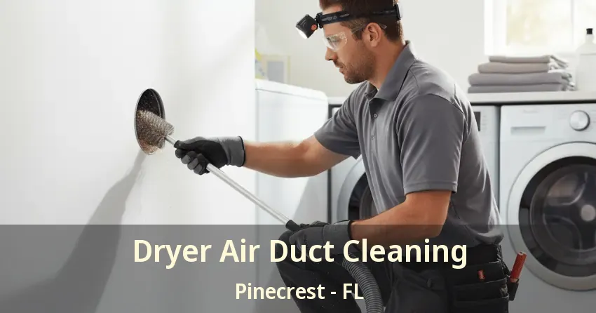 Dryer Air Duct Cleaning Pinecrest - FL
