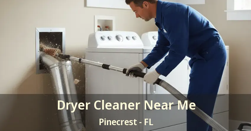 Dryer Cleaner Near Me Pinecrest - FL Dryer Cleaner Near Me Pinecrest - FL