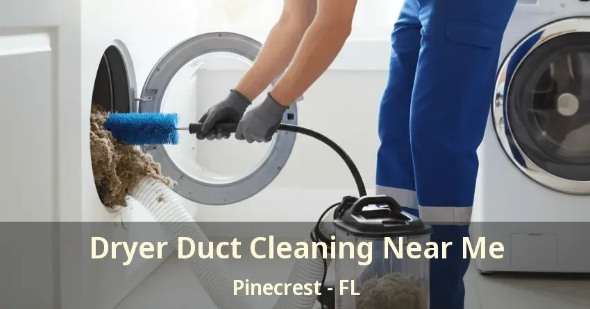 Dryer Duct Cleaning Near Me Pinecrest - FL