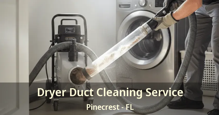 Dryer Duct Cleaning Service Pinecrest - FL