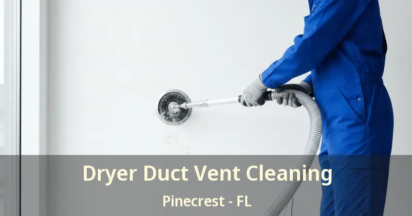Dryer Duct Vent Cleaning Pinecrest - FL