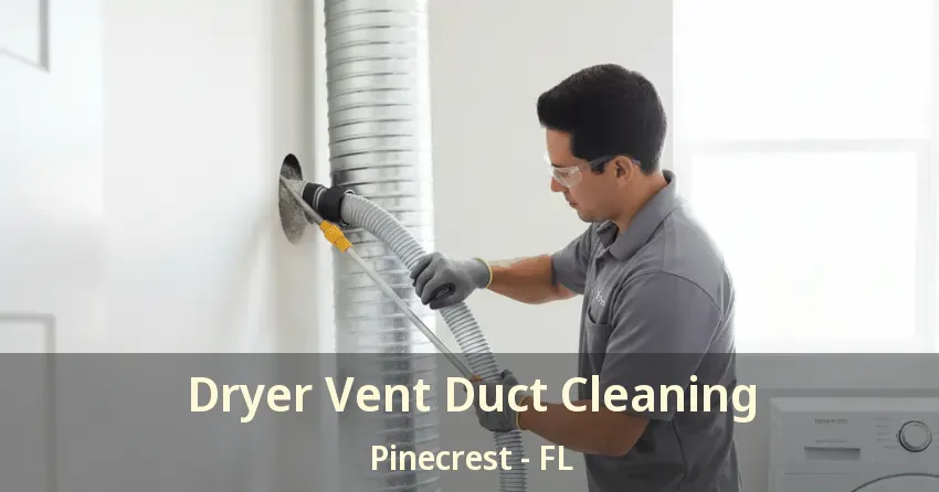 Dryer Vent Duct Cleaning Pinecrest - FL
