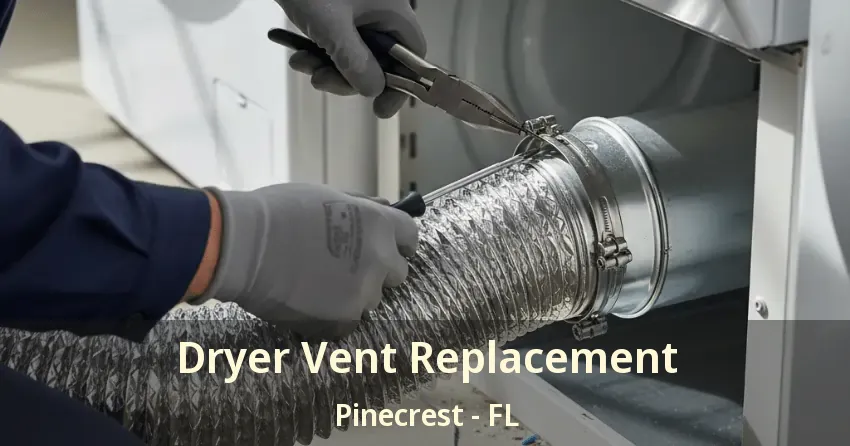 Dryer Vent Replacement Pinecrest - FL