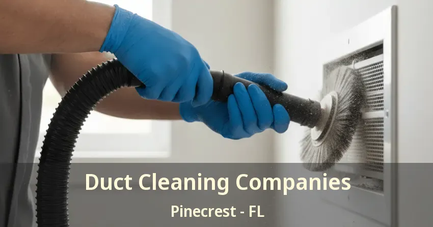 Duct Cleaning Companies Pinecrest - FL