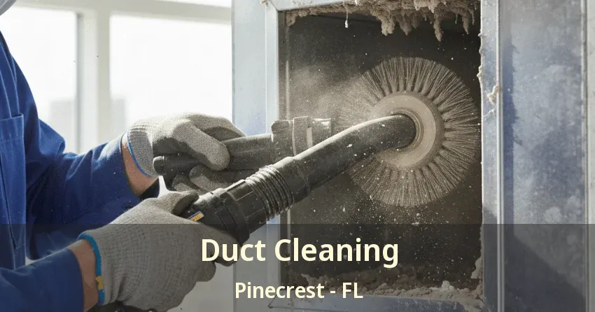 Duct Cleaning Pinecrest - FL