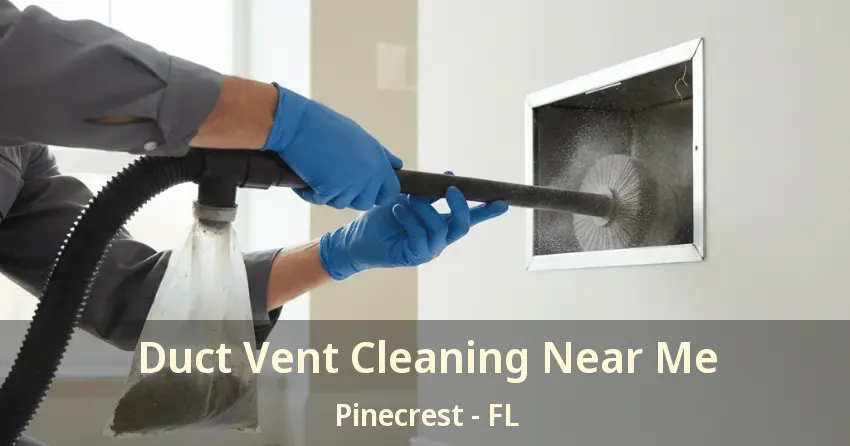 Duct Vent Cleaning Near Me Pinecrest - FL