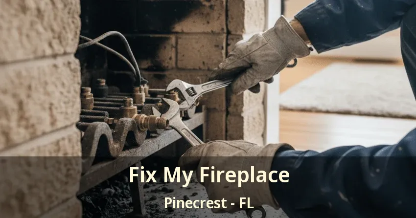 Fix My Fireplace Pinecrest - FL Fix My Fireplace Pinecrest - FL