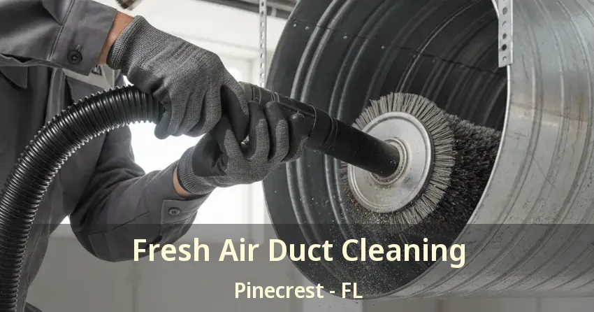Fresh Air Duct Cleaning Pinecrest - FL