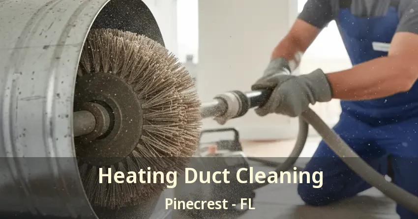Heating Duct Cleaning Pinecrest - FL