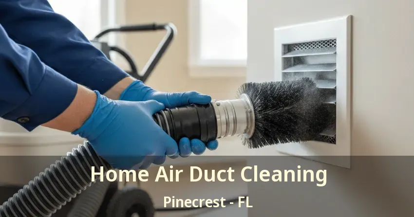 Home Air Duct Cleaning Pinecrest - FL