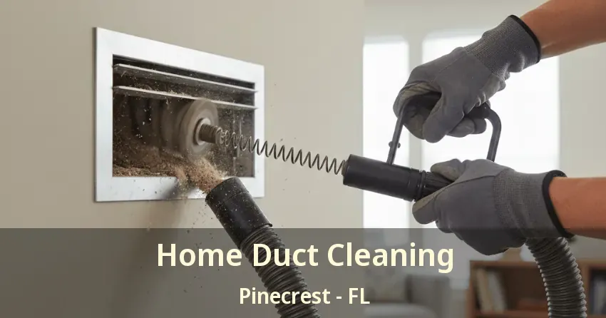 Home Duct Cleaning Pinecrest - FL