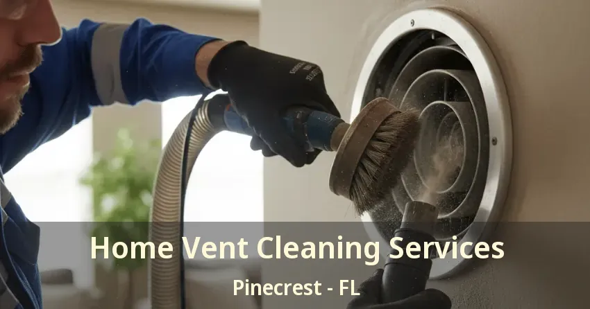 Home Vent Cleaning Services Pinecrest - FL