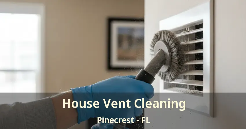 House Vent Cleaning Pinecrest - FL House Vent Cleaning Pinecrest - FL