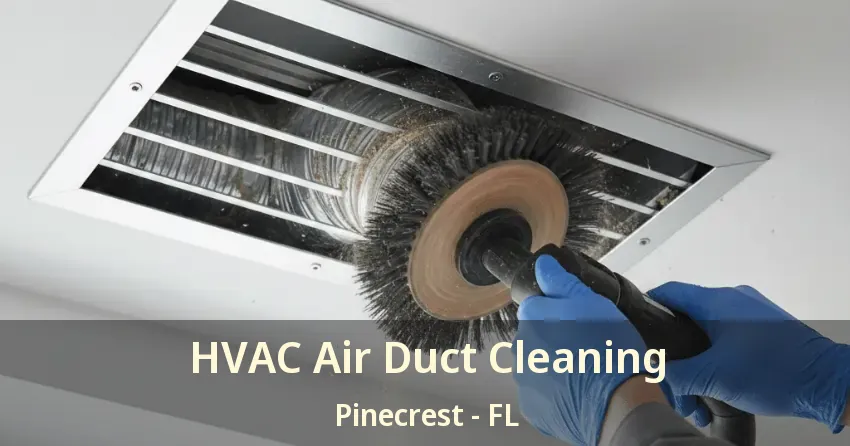 HVAC Air Duct Cleaning Pinecrest - FL