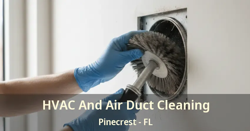 HVAC And Air Duct Cleaning Pinecrest - FL