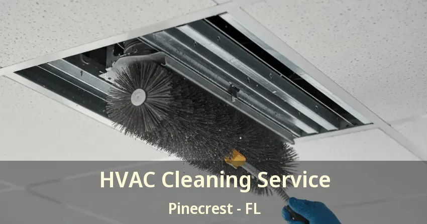 HVAC Cleaning Service Pinecrest - FL