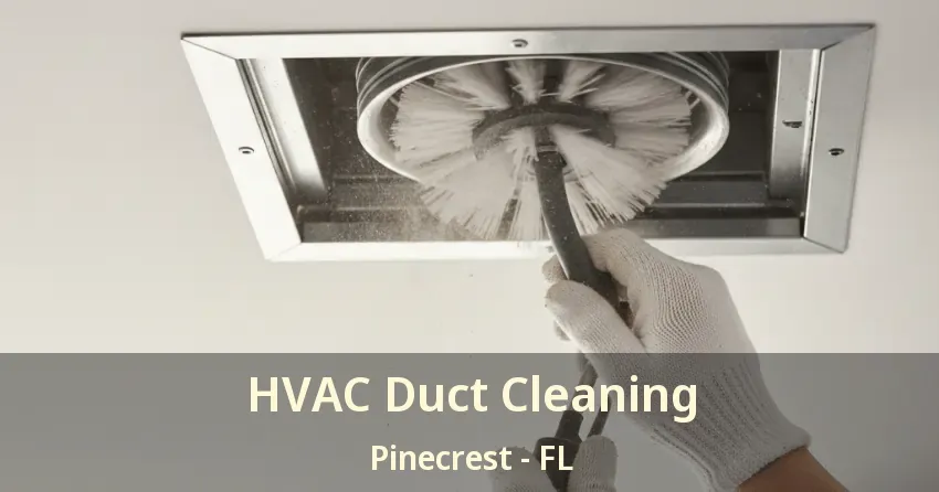 HVAC Duct Cleaning Pinecrest - FL