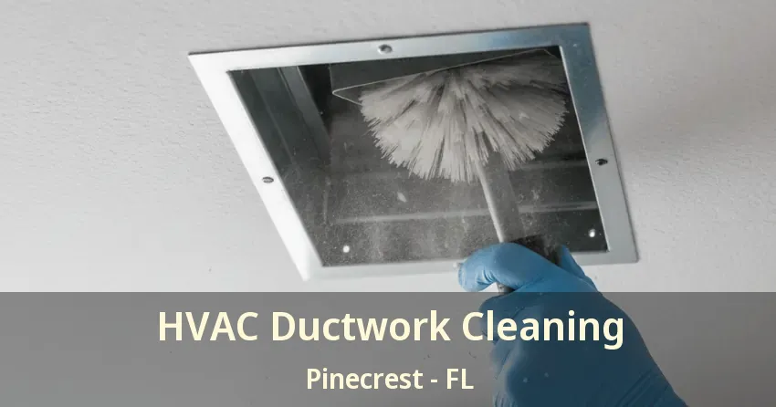 HVAC Ductwork Cleaning Pinecrest - FL