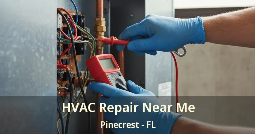 HVAC Repair Near Me Pinecrest - FL