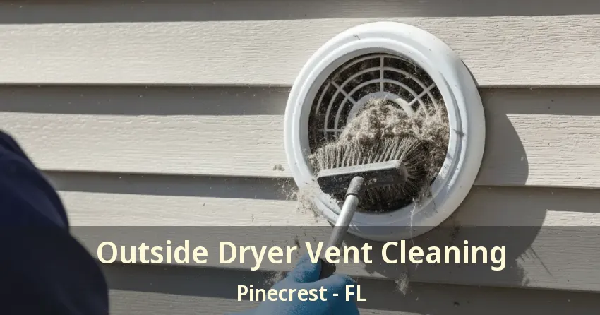 Outside Dryer Vent Cleaning Pinecrest - FL
