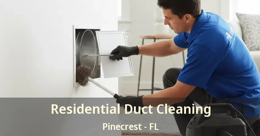 Residential Duct Cleaning Pinecrest - FL