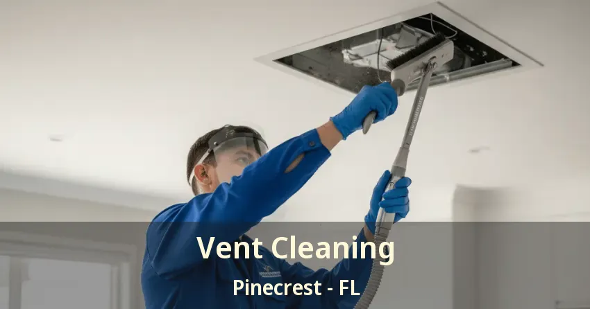 Vent Cleaning Pinecrest - FL