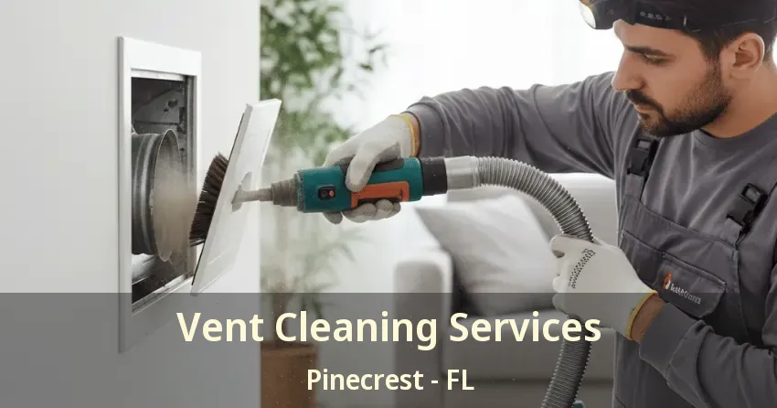 Vent Cleaning Services Pinecrest - FL