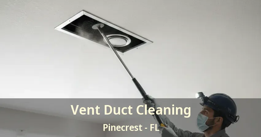 Vent Duct Cleaning Pinecrest - FL